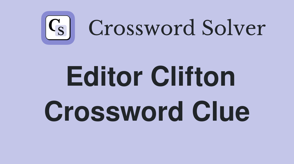 Editor Clifton Crossword Clue