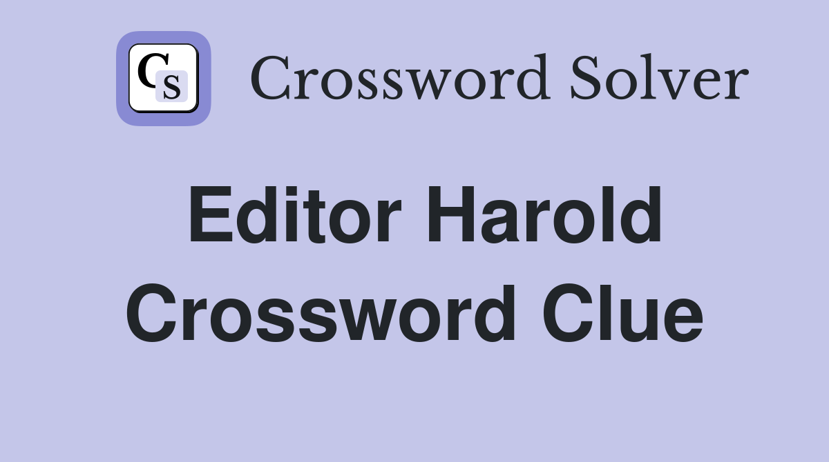 Editor Harold Crossword Clue