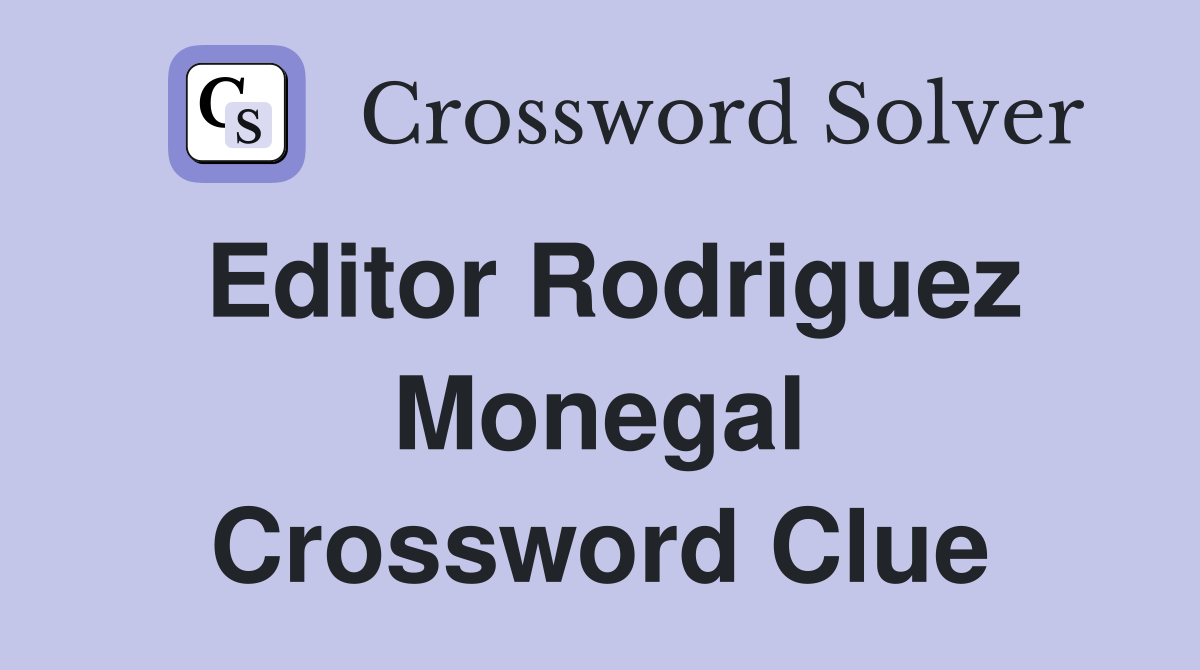 Editor Rodriguez Monegal Crossword Clue