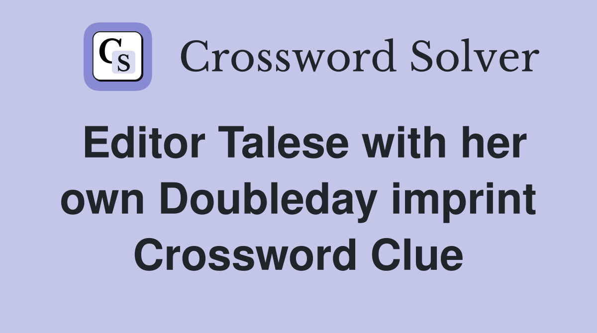 Editor Talese with her own Doubleday imprint Crossword Clue