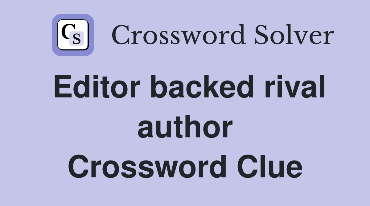 Editor backed rival author Crossword Clue