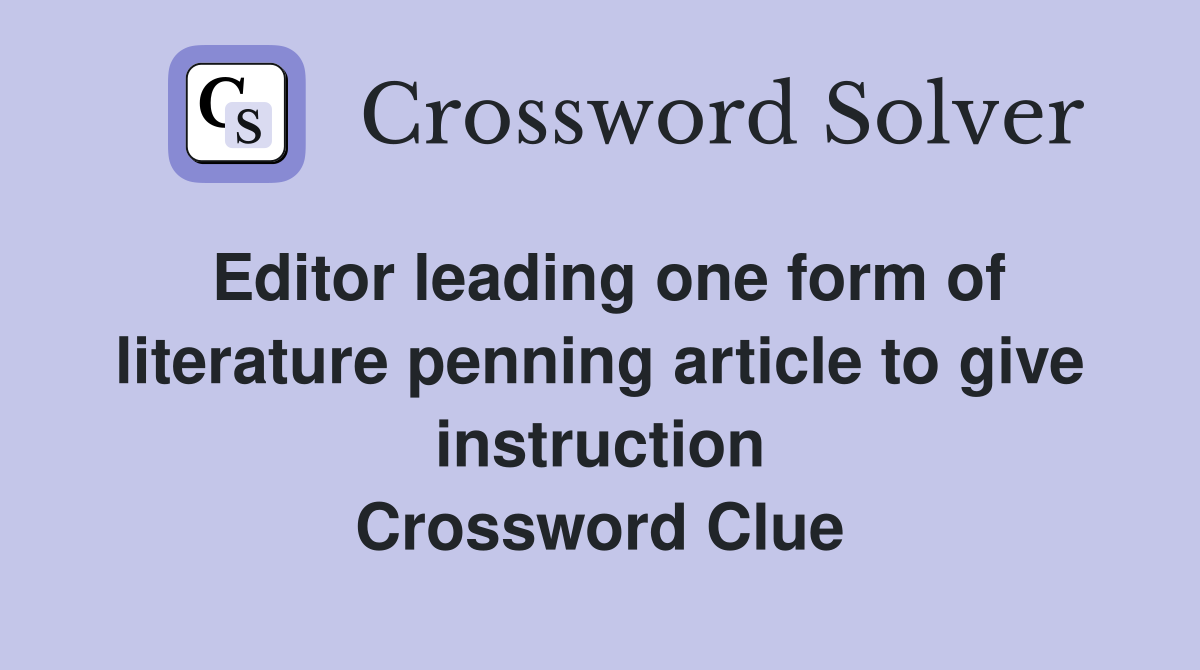 Editor leading one form of literature penning article to give instruction Crossword Clue