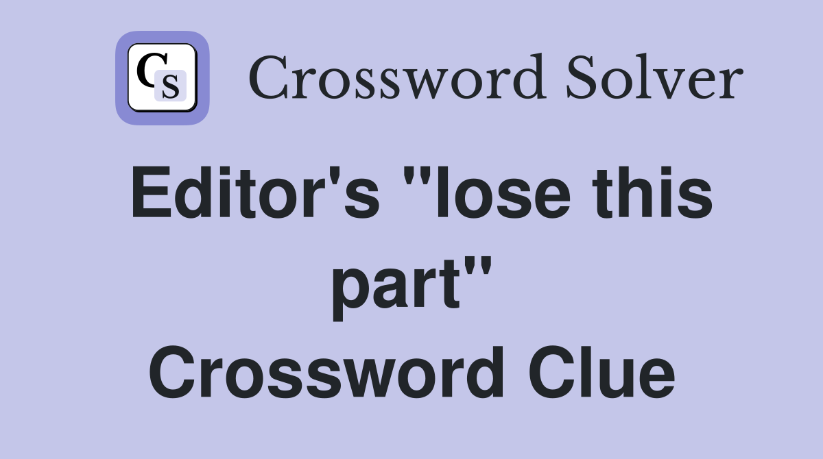 Editor's "lose this part" Crossword Clue