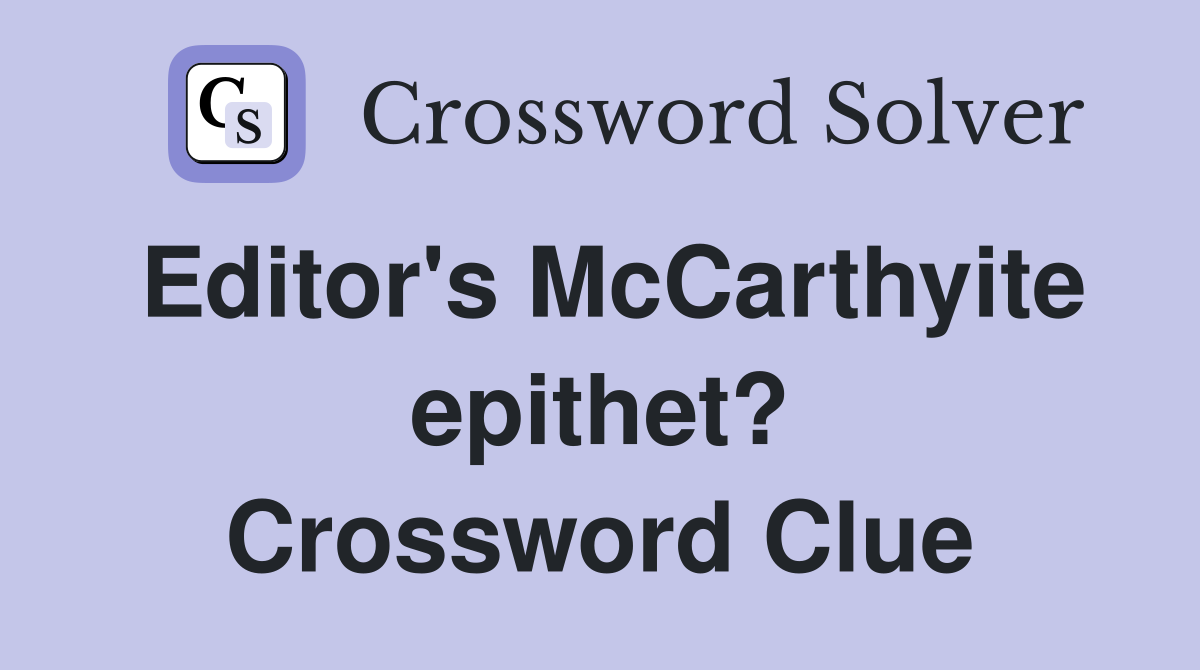 Editor's McCarthyite epithet? Crossword Clue