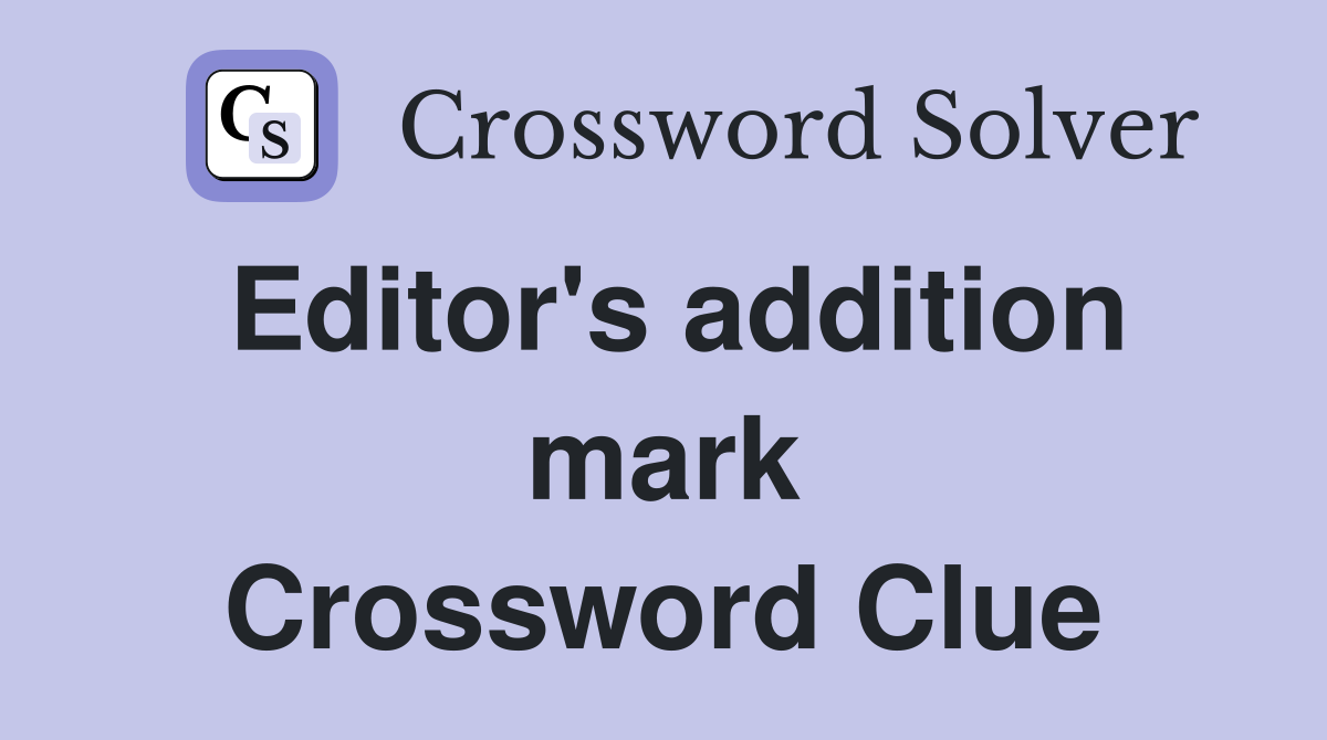 Editor's addition mark Crossword Clue