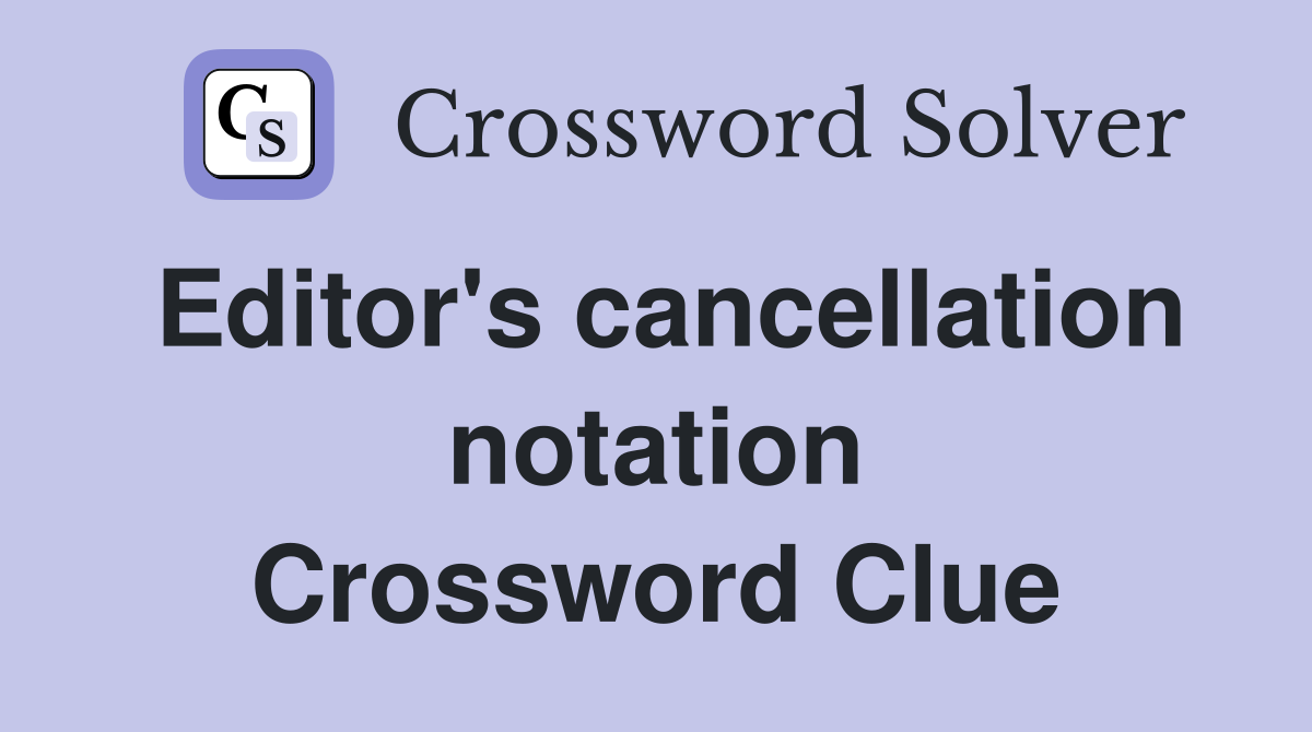 Editor's cancellation notation Crossword Clue