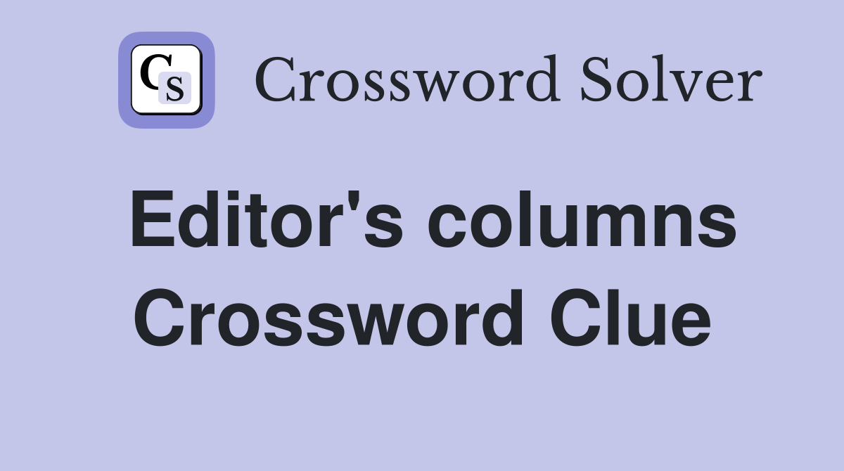 Editor's columns Crossword Clue