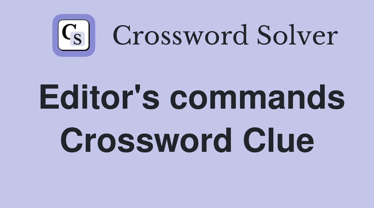 Editor's commands Crossword Clue