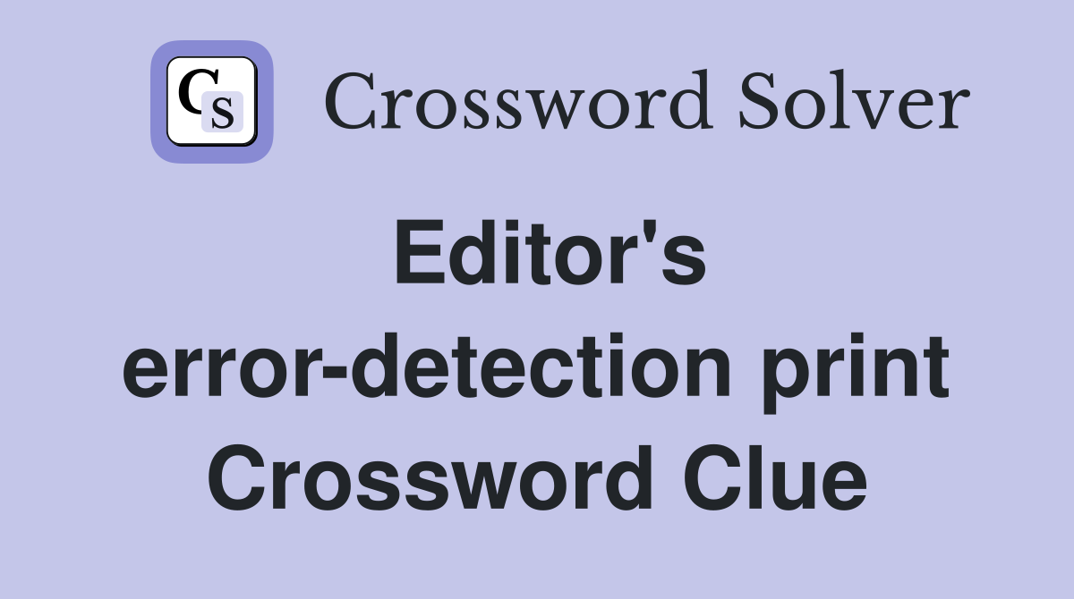 Editor's error-detection print Crossword Clue