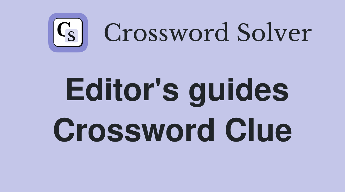 Editor's guides Crossword Clue