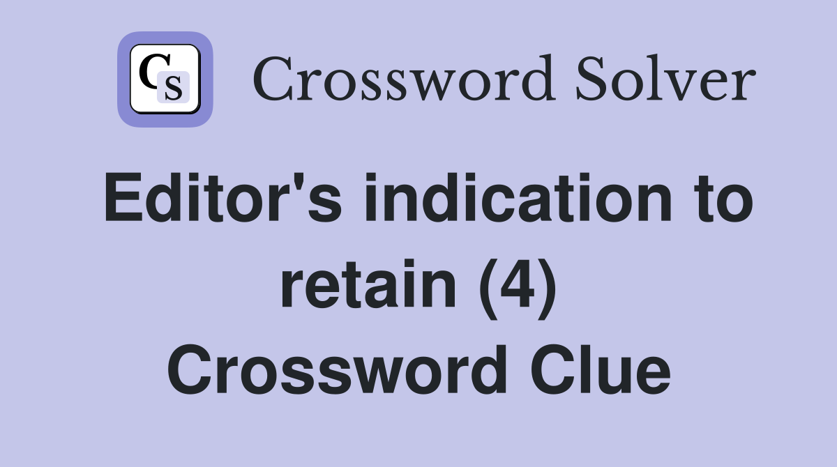 Editor's indication to retain (4) Crossword Clue