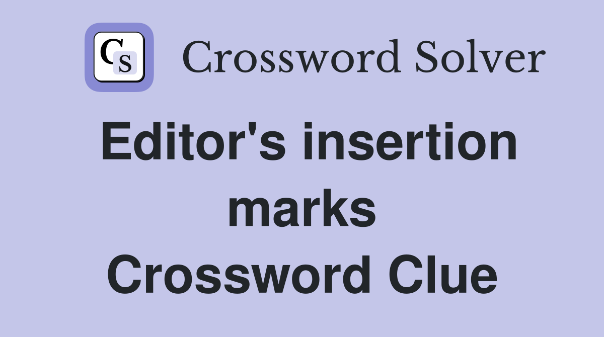 Editor's insertion marks Crossword Clue