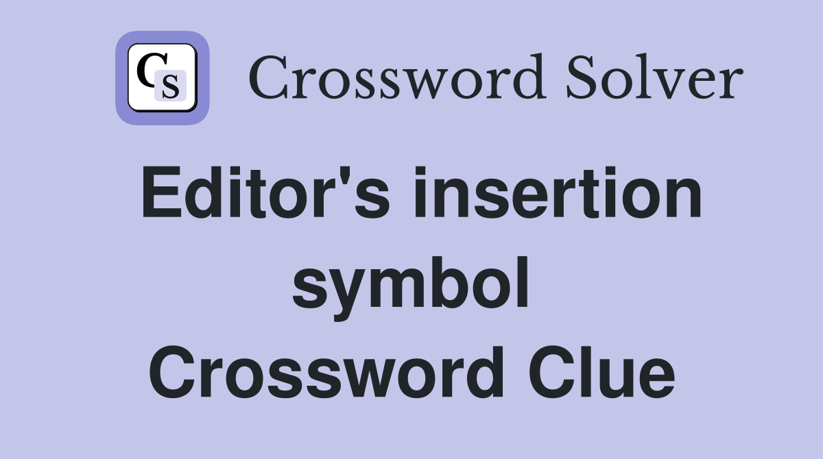 Editor's insertion symbol Crossword Clue