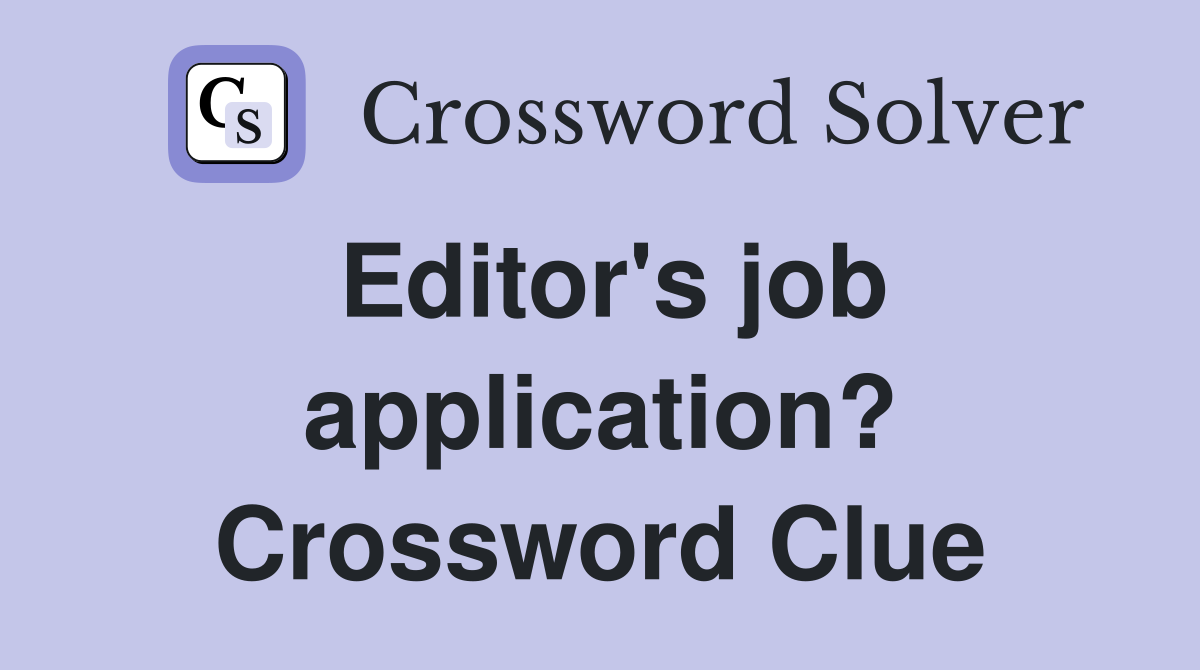 Editor's job application? Crossword Clue