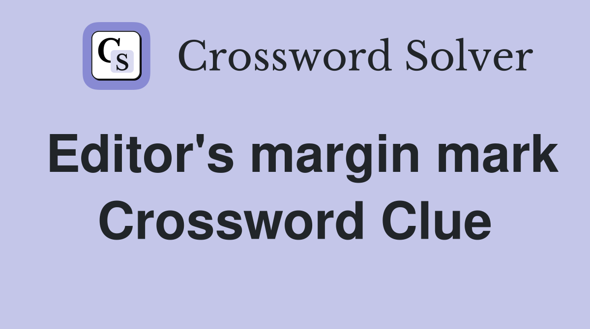 Editor's margin mark Crossword Clue