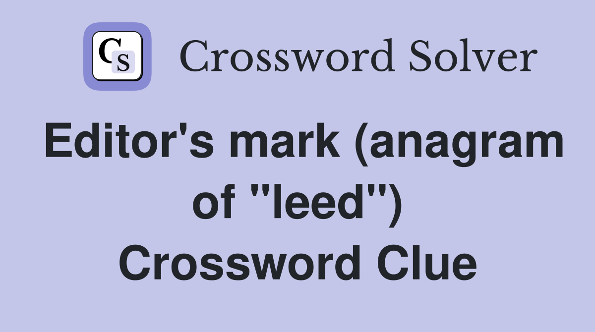 Editor's mark (anagram of "leed") Crossword Clue