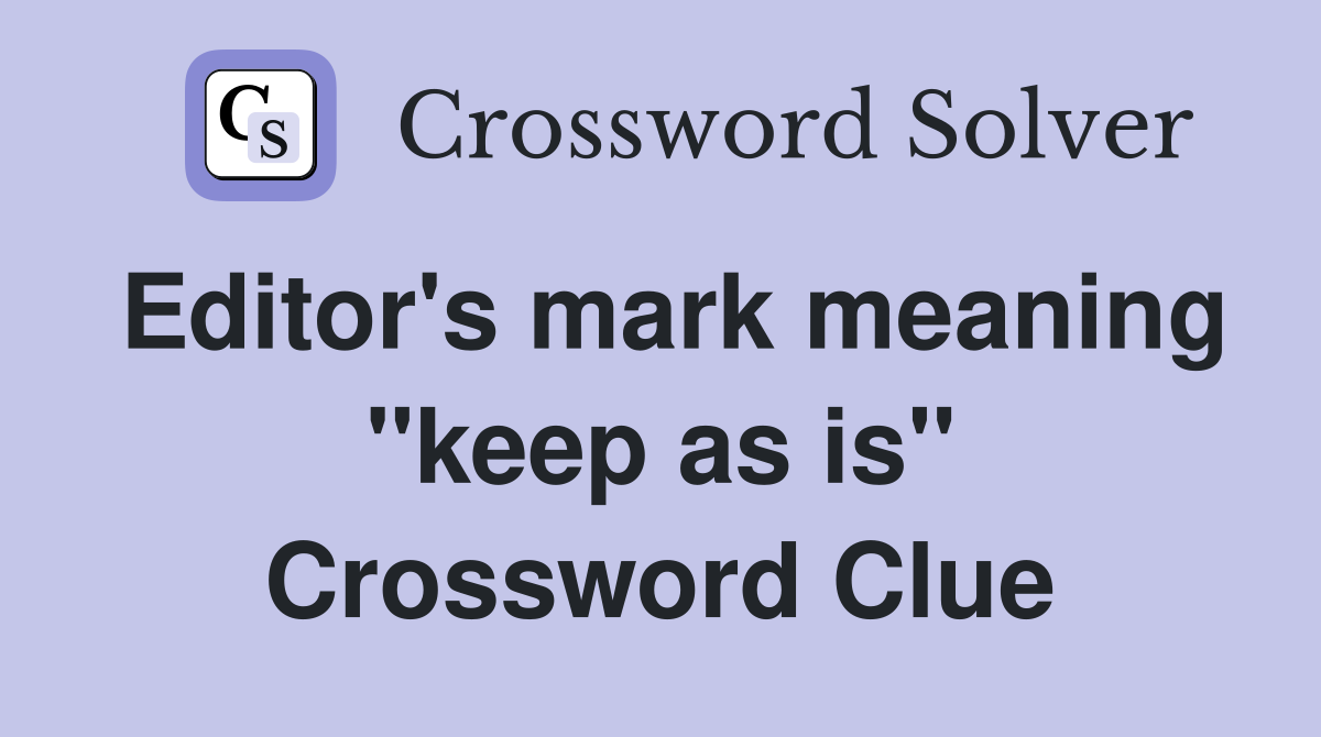 Editor's mark meaning "keep as is" Crossword Clue
