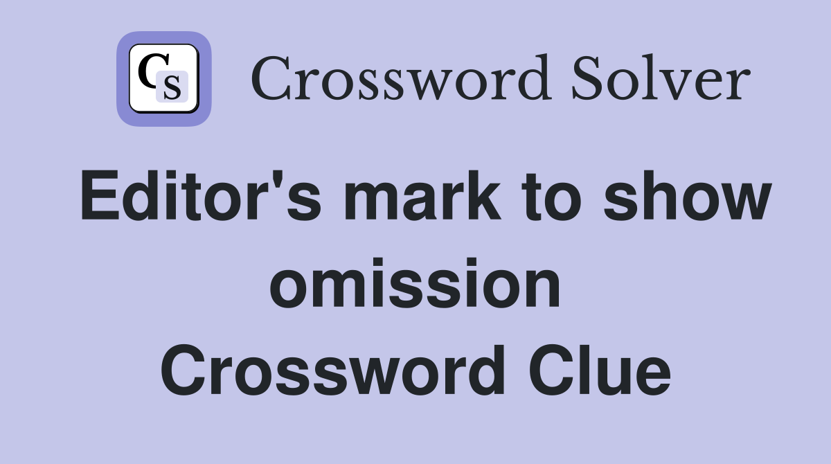 Editor's mark to show omission Crossword Clue