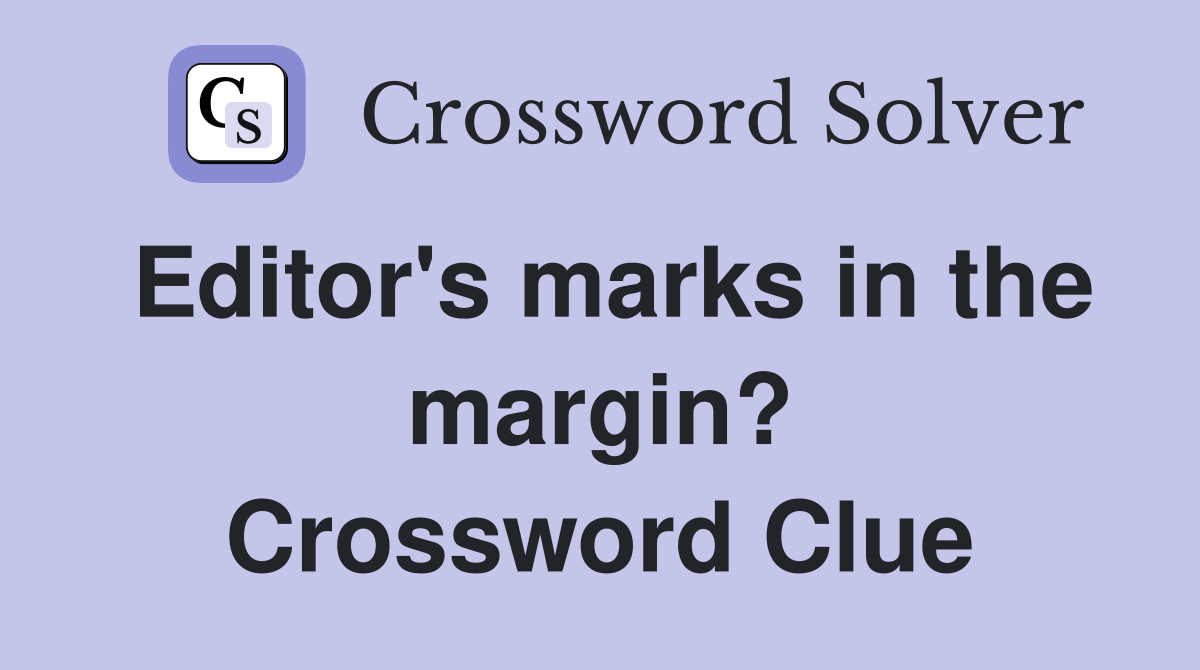 Editor's marks in the margin? Crossword Clue