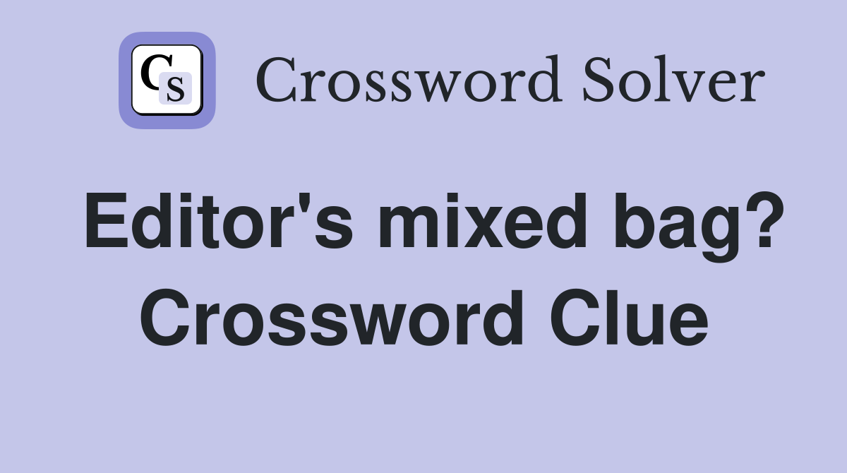 Editor's mixed bag? Crossword Clue