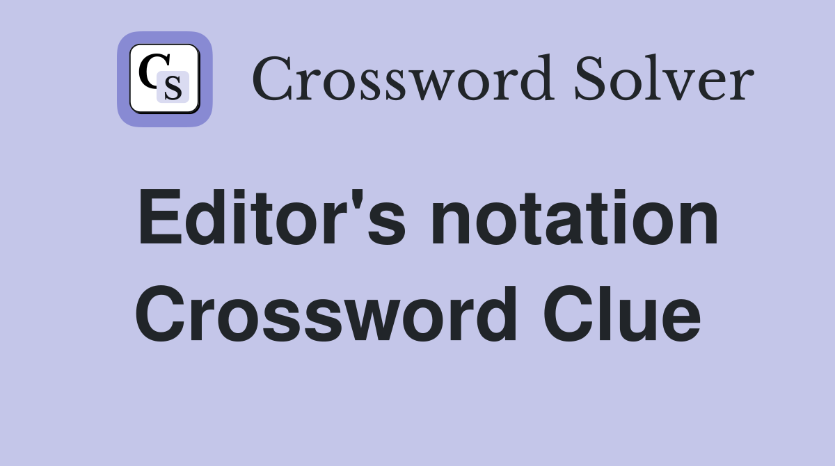 Editor's notation Crossword Clue