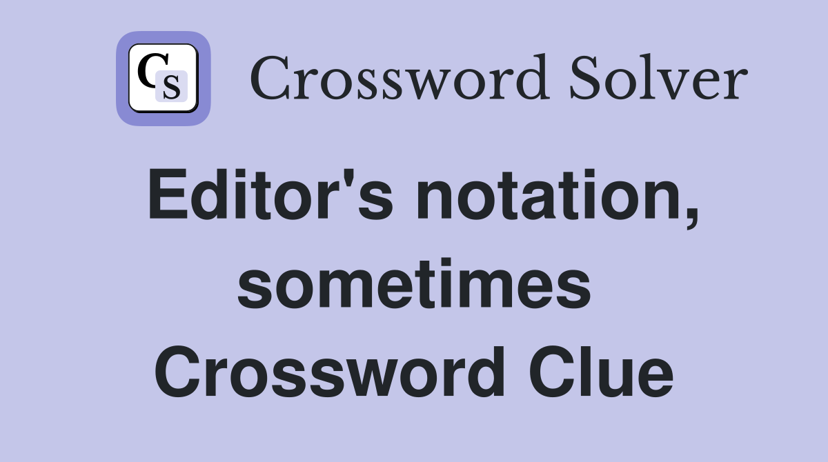 Editor's notation, sometimes Crossword Clue