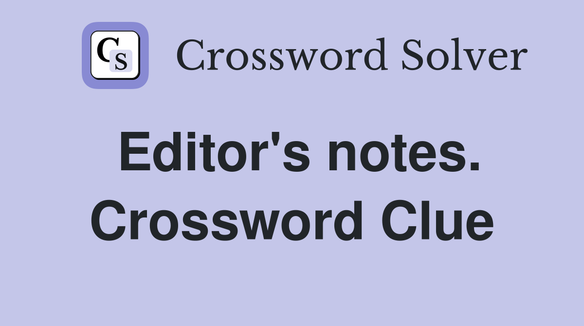 Editor's notes. Crossword Clue