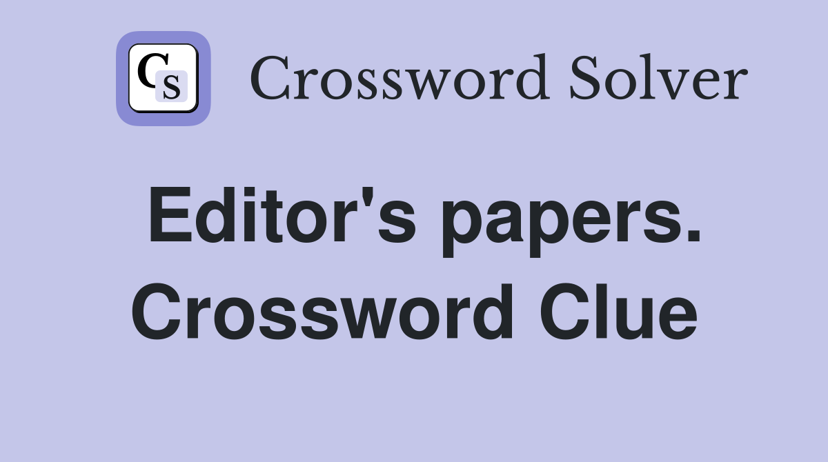 Editor's papers. Crossword Clue