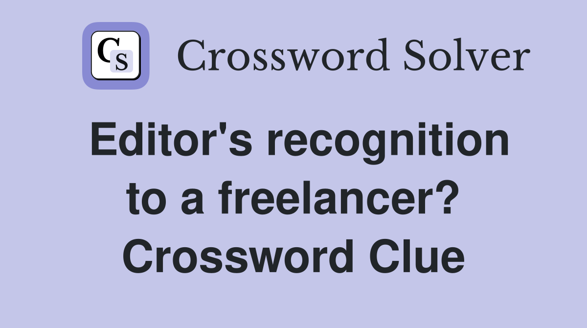 Editor's recognition to a freelancer? Crossword Clue