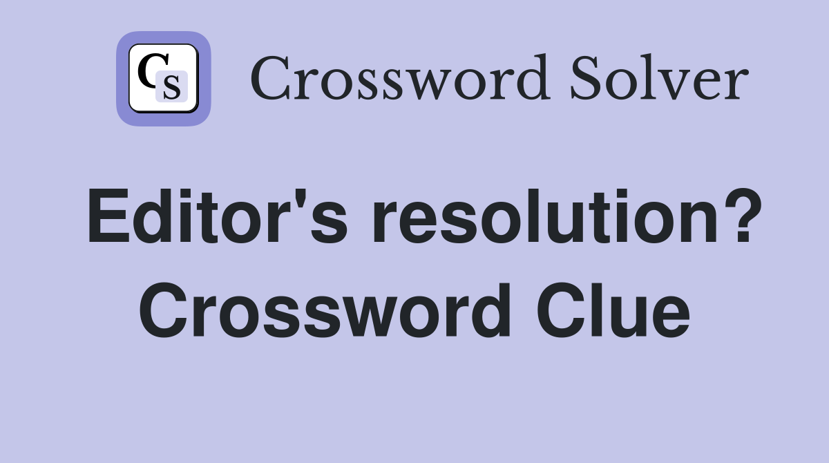 Editor's resolution? Crossword Clue