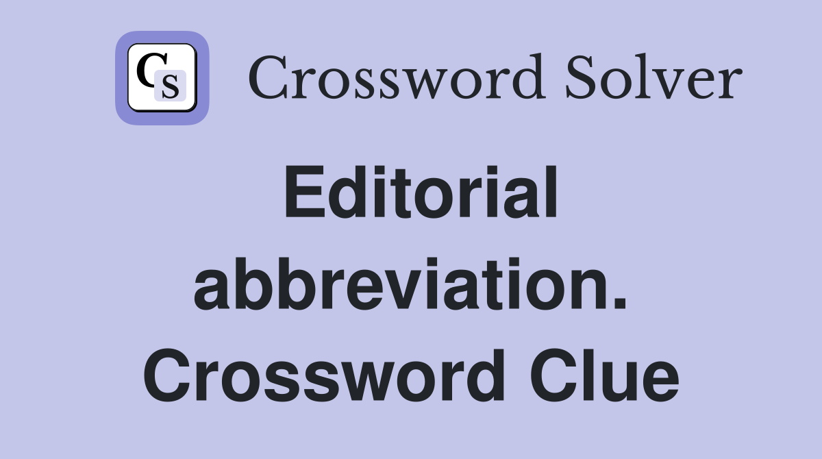 Editorial abbreviation. Crossword Clue