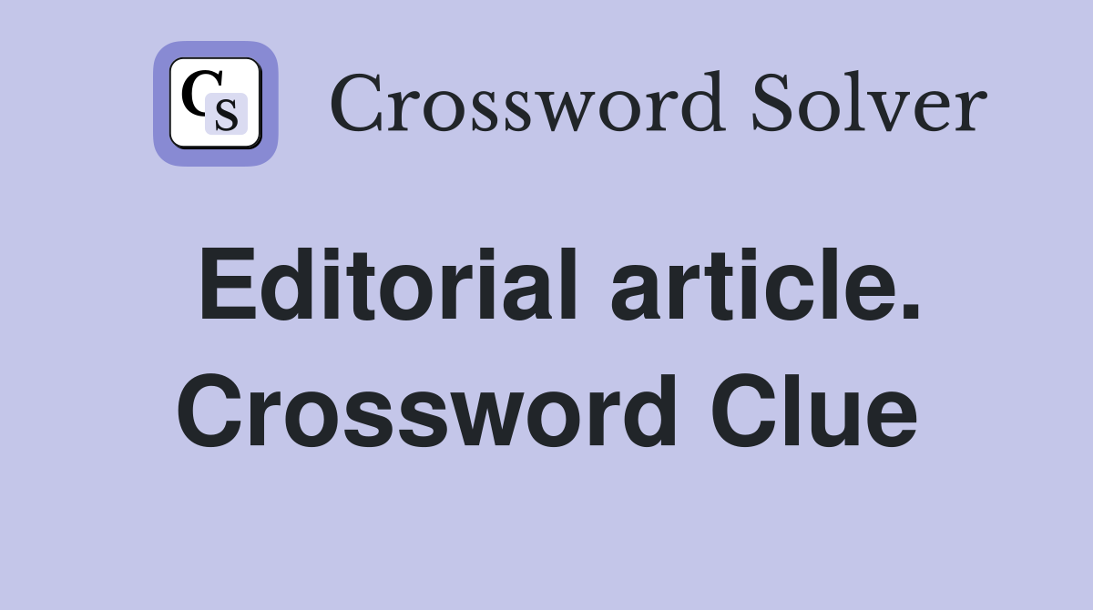 Editorial article. Crossword Clue