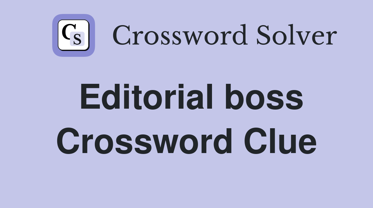 Editorial boss Crossword Clue