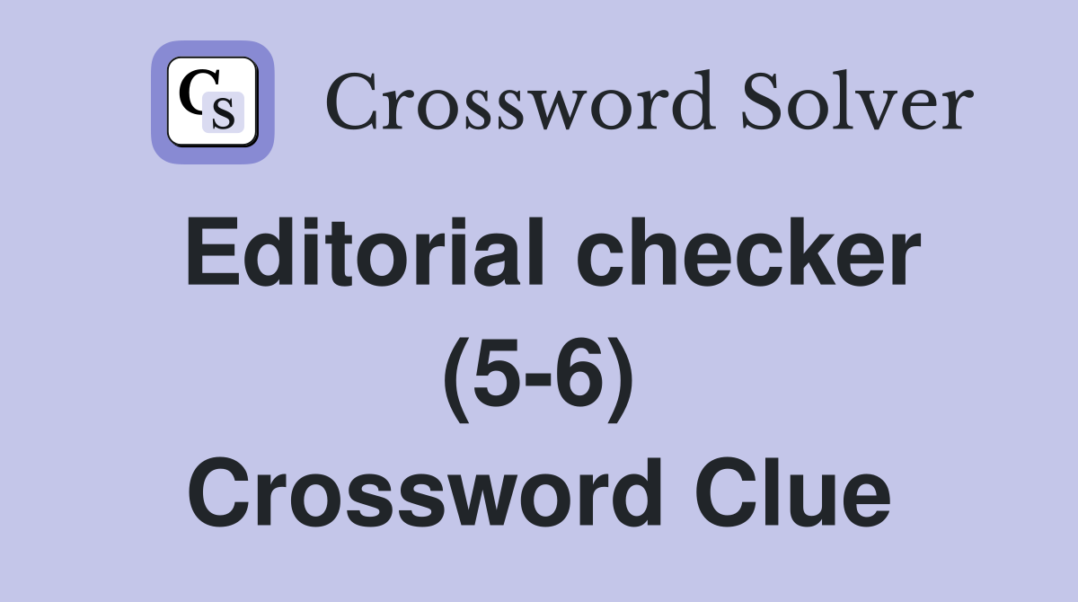 Editorial checker (5-6) Crossword Clue