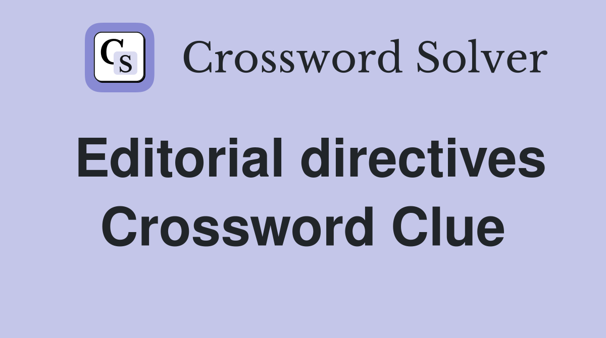 Editorial directives Crossword Clue