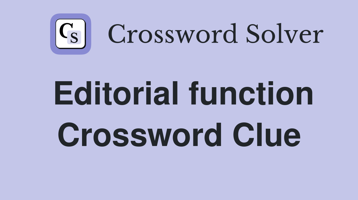 Editorial function Crossword Clue
