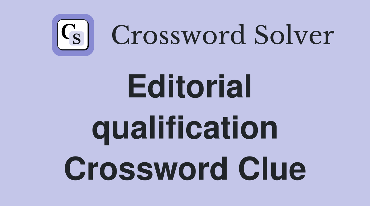 Editorial qualification Crossword Clue