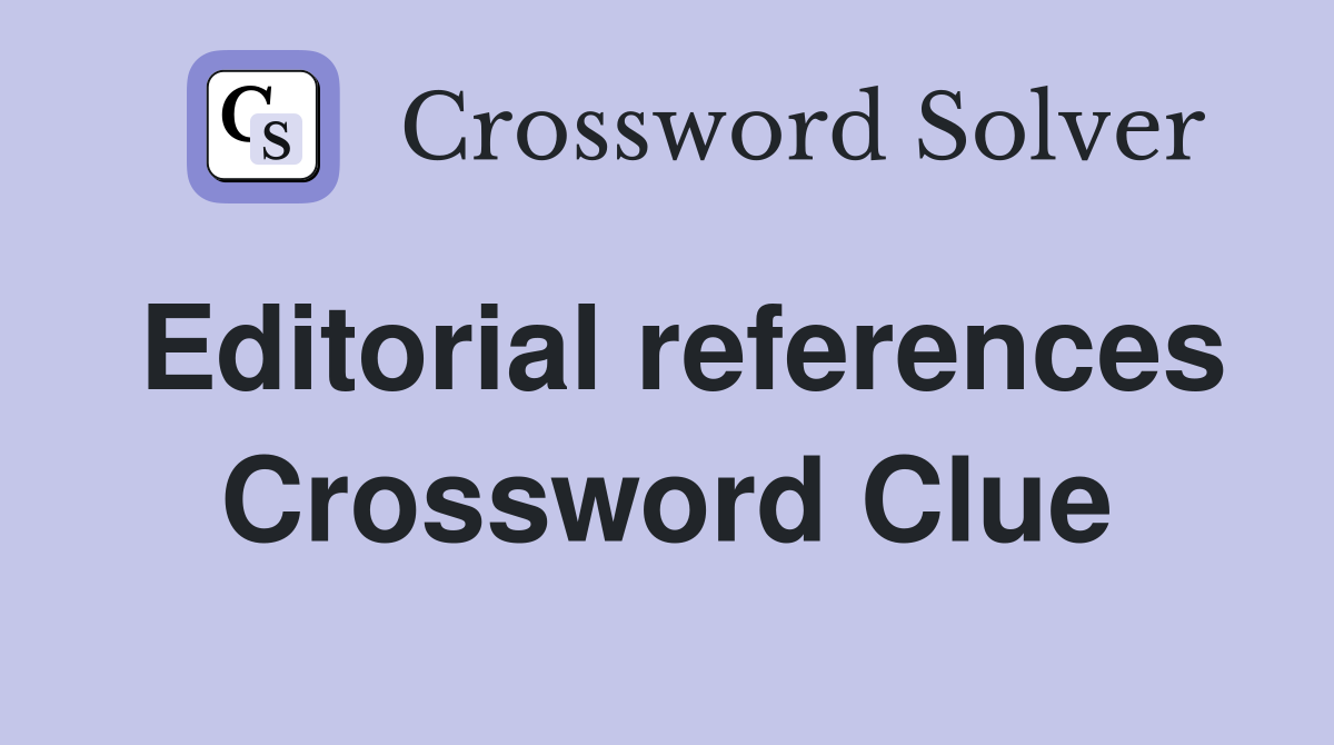 Editorial references Crossword Clue