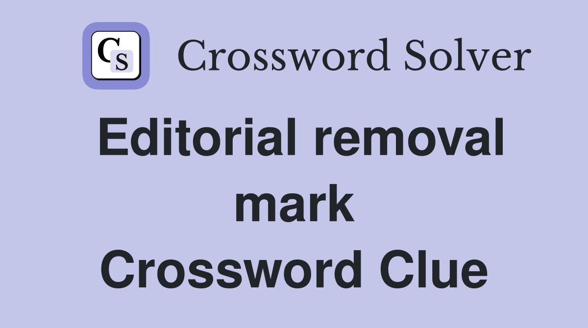 Editorial removal mark Crossword Clue