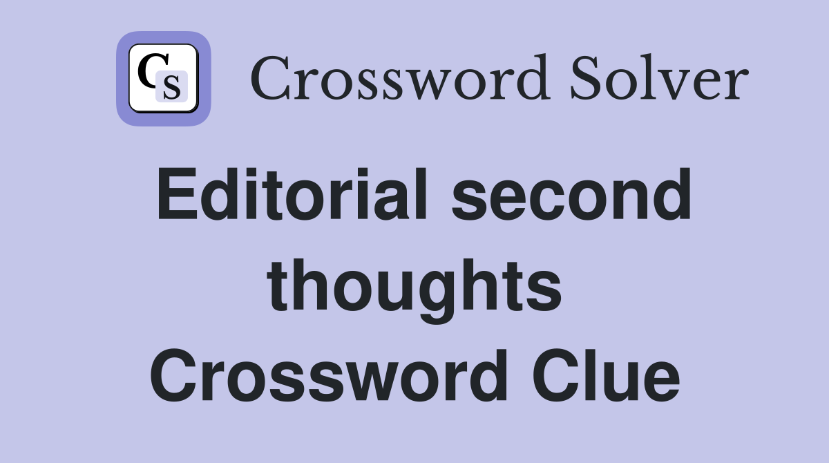 Editorial second thoughts Crossword Clue