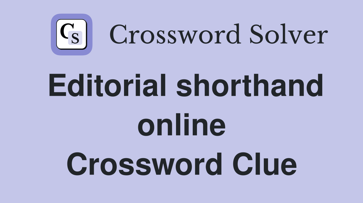 Editorial shorthand online Crossword Clue