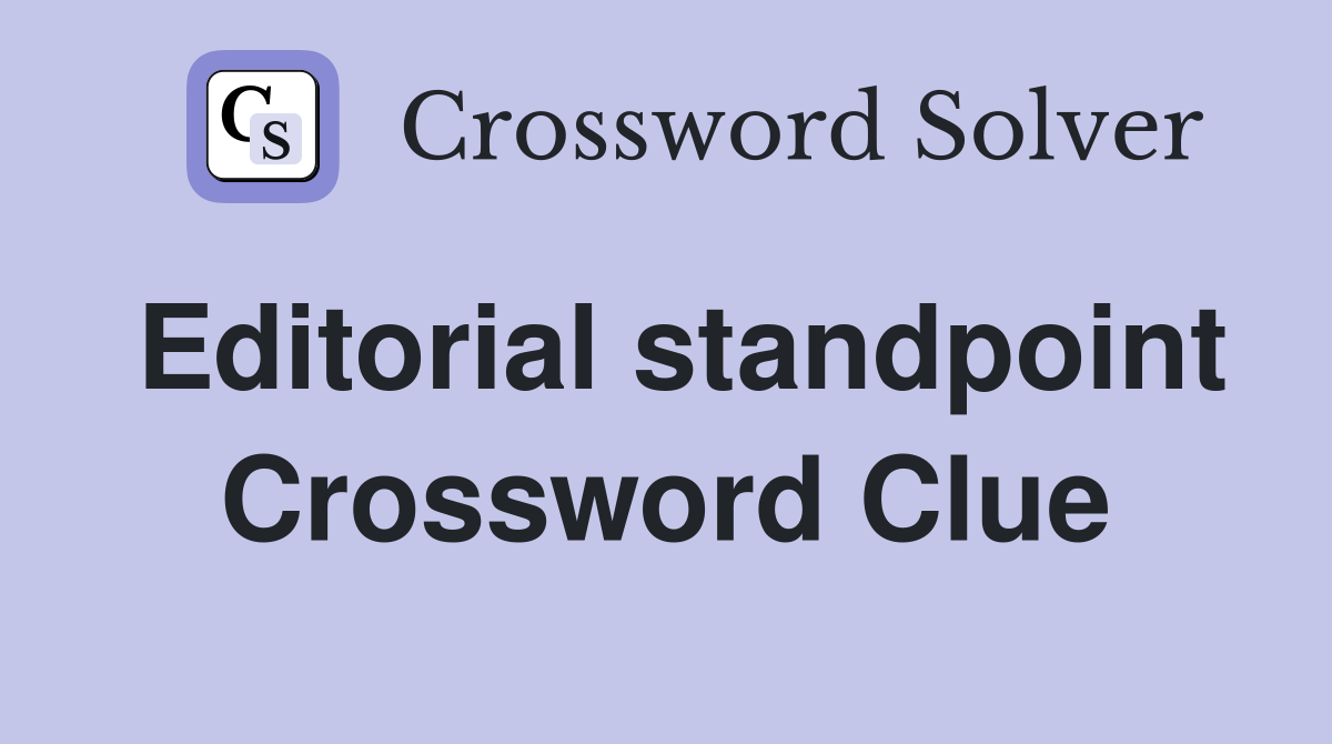 Editorial standpoint Crossword Clue