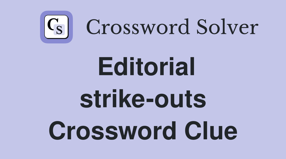 Editorial strike-outs Crossword Clue
