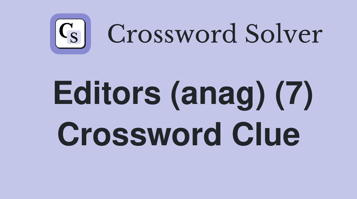 Editors (anag) (7) Crossword Clue
