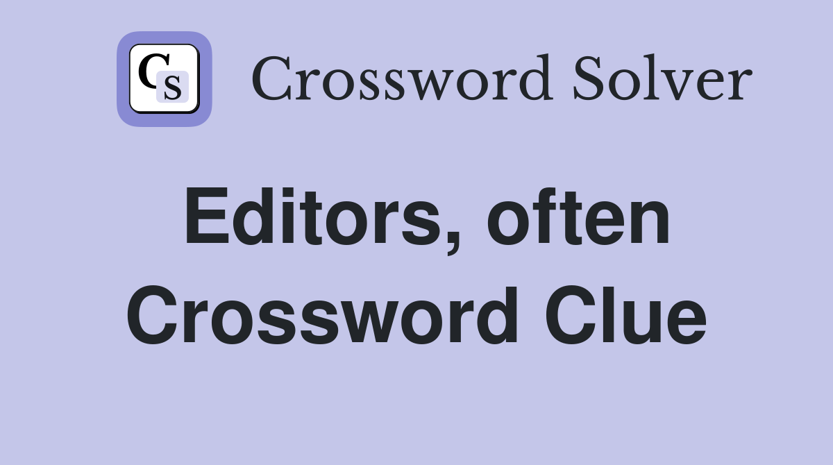 Editors, often Crossword Clue