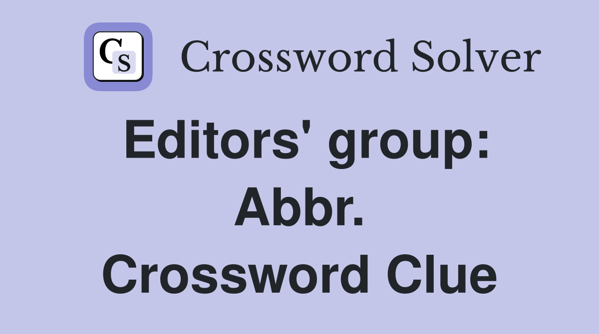 Editors' group: Abbr. Crossword Clue