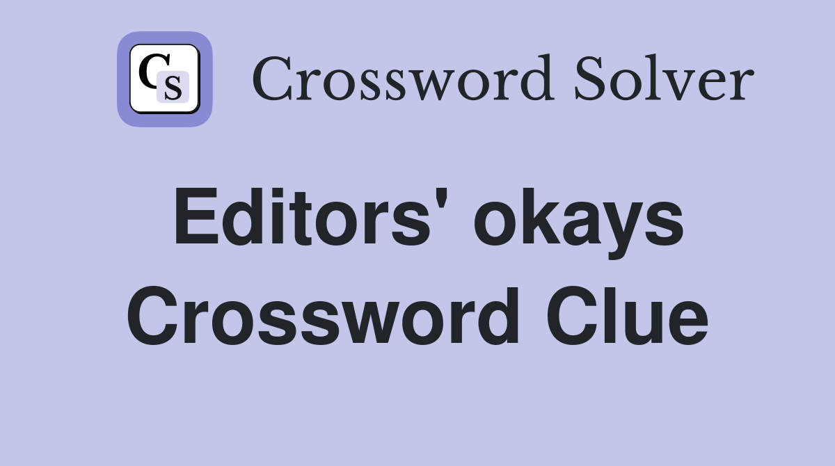 Editors' okays Crossword Clue