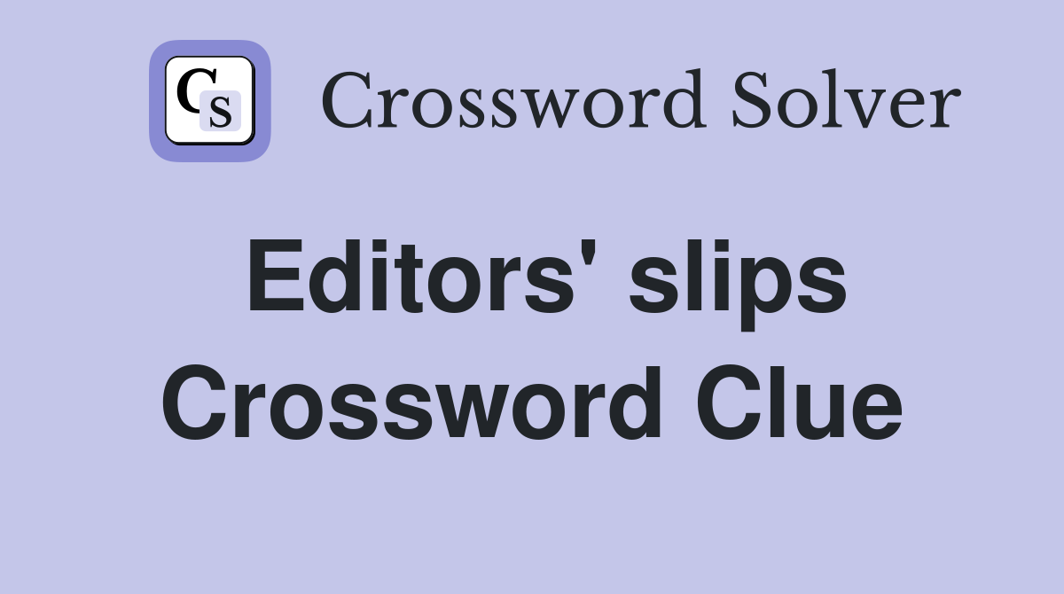 Editors' slips Crossword Clue