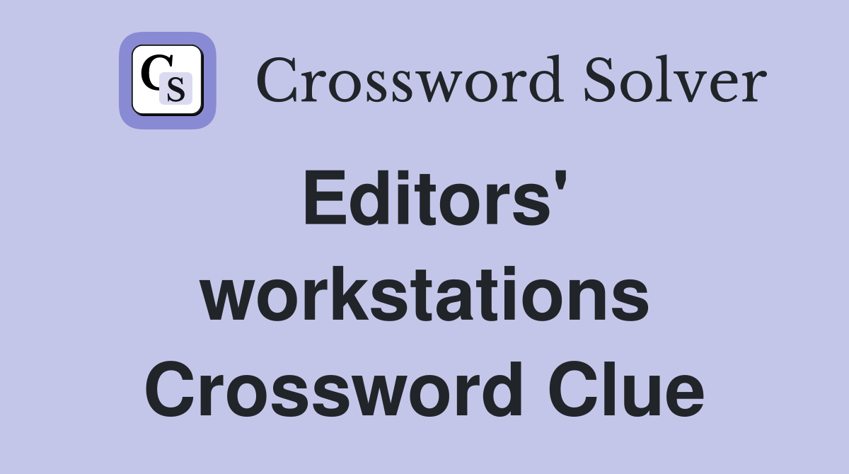 Editors' workstations Crossword Clue