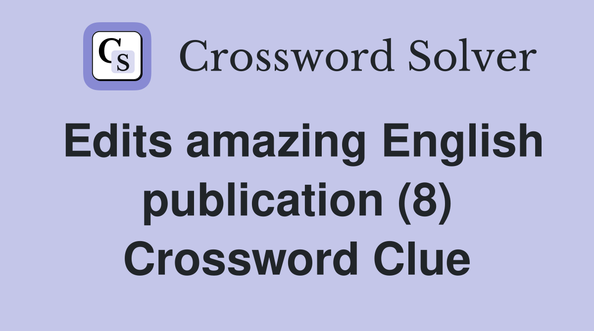 Edits amazing English publication (8) Crossword Clue